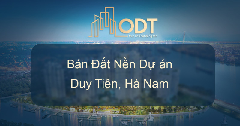 Bán Đất nền dự án Duy Tiên, Hà Nam giá rẻ, thông tin chính chủ