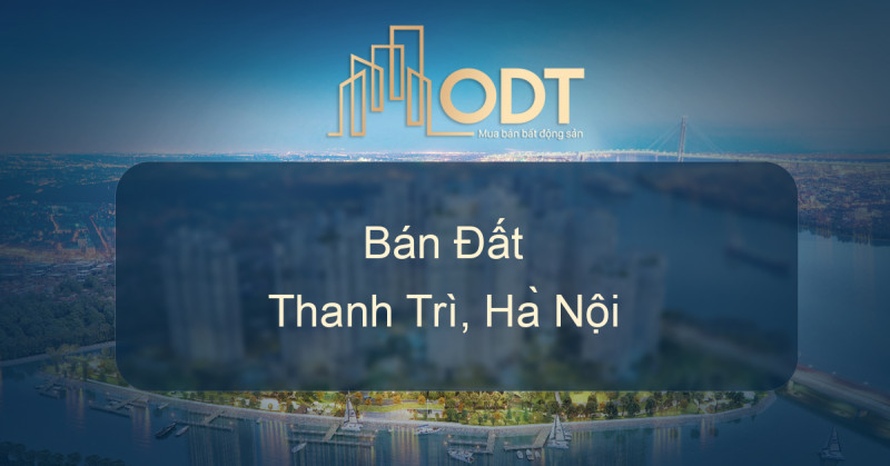 Bán Đất Tân Triều, Thanh Trì, Hà Nội - ODT.VN ( https://odt.vn › ... › Thanh Trì ) 