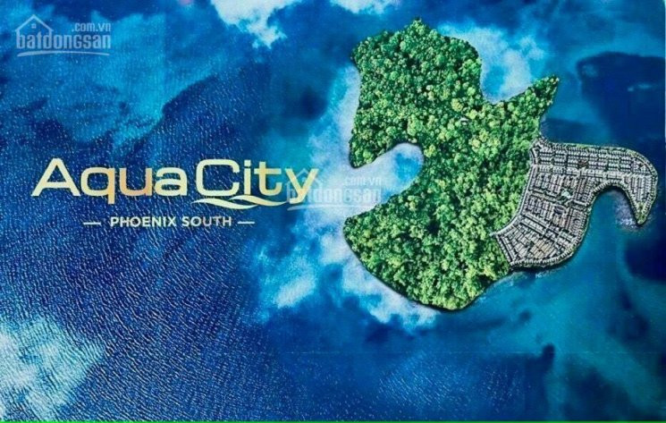 Giữ Chỗ Giai đoạn 1, Vị Trí đẹp, Có Mã Căn, đảo Phụng Hoàng Aqua City, Quy Mô 286ha 0981331145 5