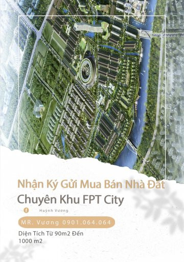 Nhận Ký Gửi Mua Bán Nhà đất Chuyên  Khu Fpt City-đà Nẵng Diện Tích: 90m2 đến 1000m2 - 0901064064 1