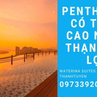 Hướng Dẫn Sở Hữu Penthouse Với Chiết Khấu Khủng Của Waterina Suites Gọi Ngay Thanh Tuyền