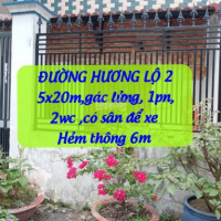 Nhà 5x20m, đường Hương Lộ 2 Hẻm Rộng 6m