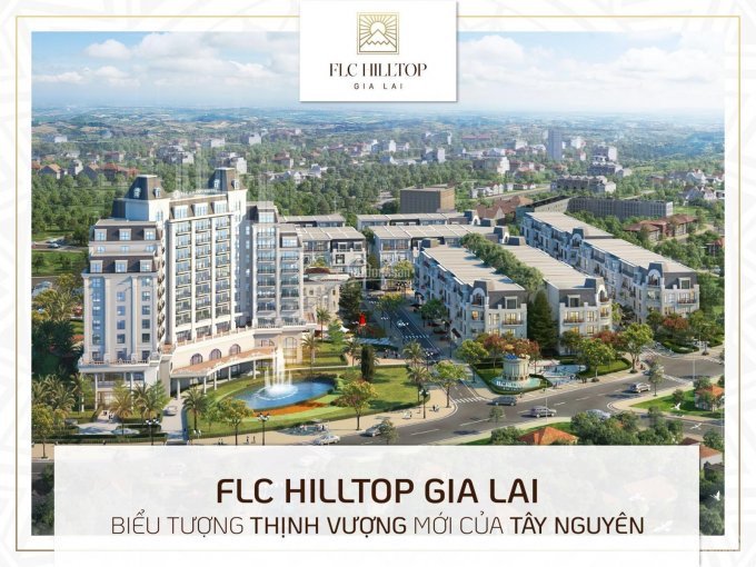 Nhận đặt chỗ Shophouse FLC Hilltop Gia Lai trung tâm TP Pleiku - Đầu tư 1 sinh lời 3 2