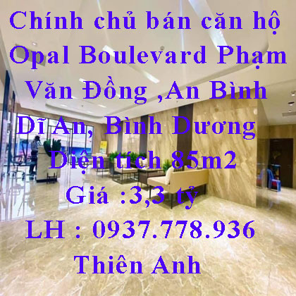 Chính chủ bán căn hộ Opal Boulevard Phạm Văn Đồng ,An Bình, Dĩ An, Bình Dương
