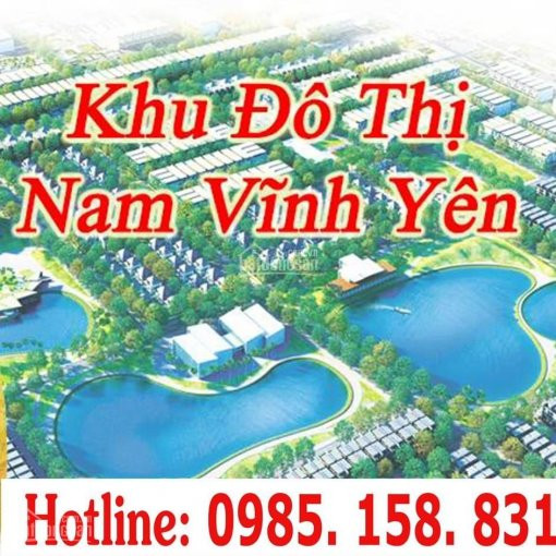 Chính Chủ Bán Nhanh đất Nền Diện Tích Từ 100m2 - 600m2 Giá Chỉ Từ 15tr/m2 Tại Kđt Nam Vĩnh Yên Lh: 0988781856 2