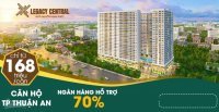 Chỉ 168 Triệu Sở Hữi Ngay Căn Hộ Legacy Central Ngay Trung Tâm Thành Phố Thuận An,lh:0394433914 11