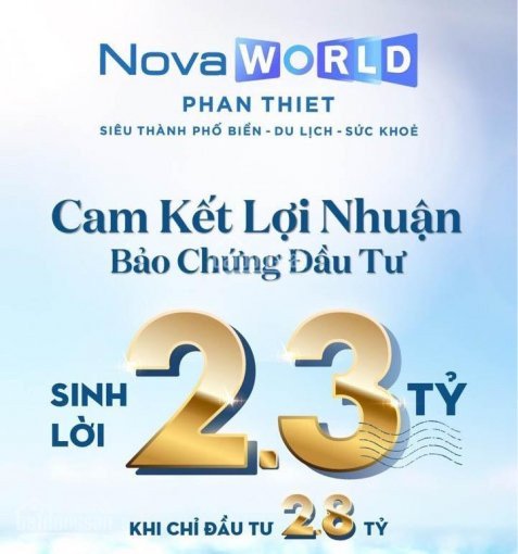 Novaworld Phan Thiết Cam Kết Lợi Nhuận Bảo Chứng đầu Tư Sinh Lời 2,3 Tỷ Khi đầu Tư 2,8 Tỷ