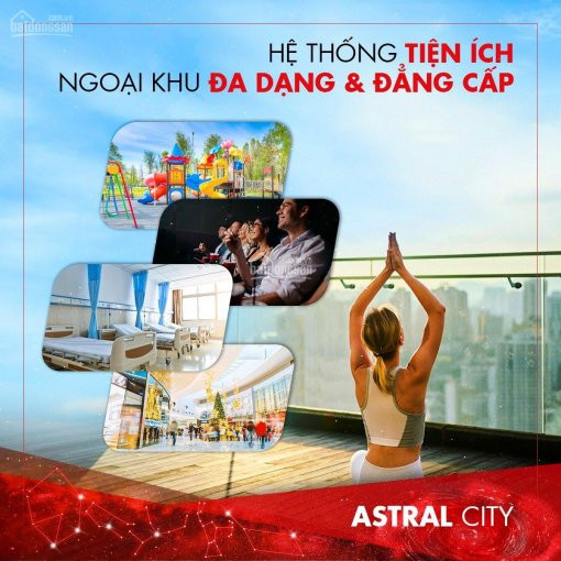 Căn Hộ Astral City, Chiết Khấu 3-7%, Ngân Hàng Trợ 70%, Miễn Lãi 24 Tháng, Miễn Phí Trả Trước Hạn 7