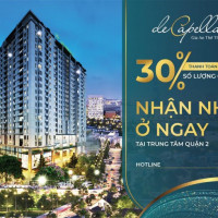 Căn Hộ Chung Cư Quận 2 - Thanh Toán 30% Nhận Ngay Nhà ở - Chỉ Có ở De Capella