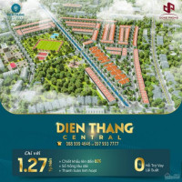 điện Thắng Central-bất động Sản Tiềm Năng Cho An Cư-đầu Tư- Hỗ Trợ Vay 40% Lãi Suất 0%