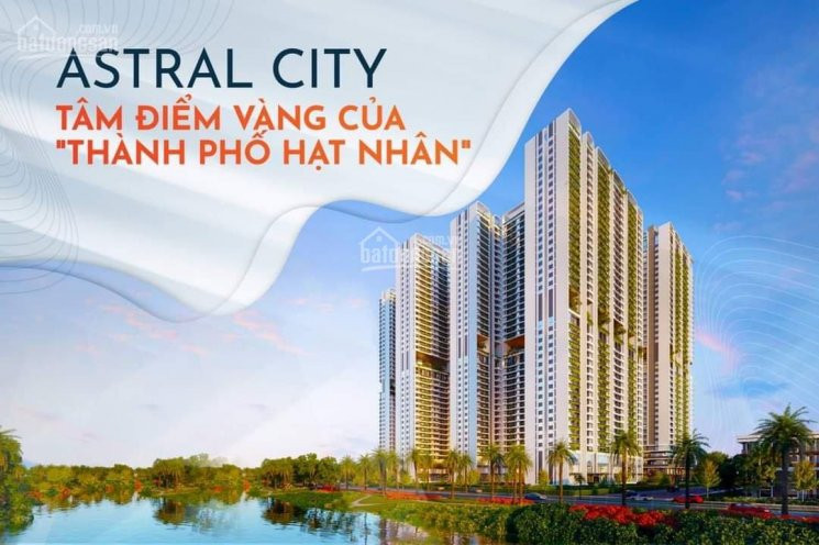 Astral City - Booking Trực Tiếp Chủ đầu Tư Tặng Ngay Chiết Khấu 1% - Căn Hộ Cao Cấp Liền Kề Thủ đức 1