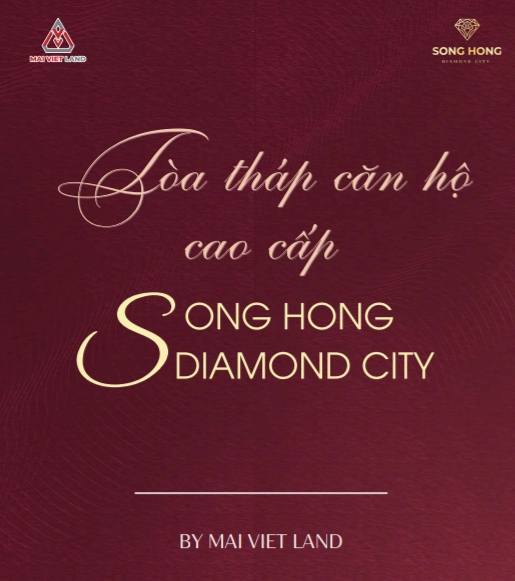 NHẬN BOOKINH SỚM GIỮ CĂN ĐẸP TẠI DỰ ÁN SÔNG HỒNG DIAMOND CITY ĐỂ NHẬN NHIỀU ƯU ĐÃI