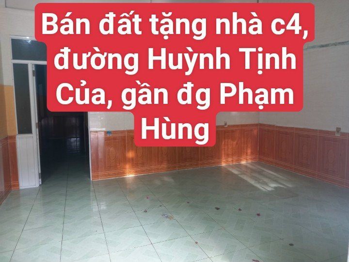 Bán đất tặng nhà C4 đường Huỳnh Tịnh Của. Gần Phạm Hùng, gần Miếu Bông Đường nhựa 5.5m, vỉa hè 3m