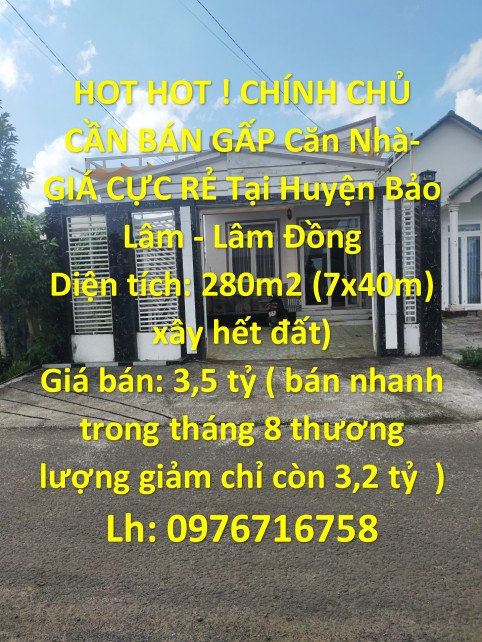 HOT HOT ! CHÍNH CHỦ CẦN BÁN GẤP Căn Nhà- GIÁ CỰC RẺ Tại Huyện Bảo Lâm - Lâm Đồng