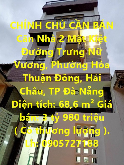 CHÍNH CHỦ CẦN BÁN Căn Nhà 2 Mặt Kiệt Đường Trưng Nữ Vương, Quận Hải Châu, TP Đà Nẵng