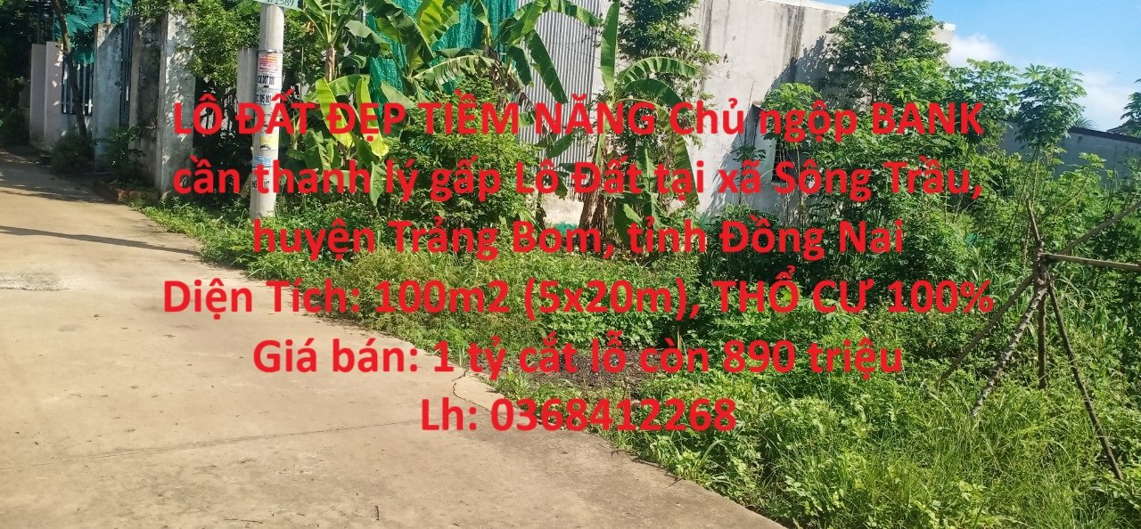 LÔ ĐẤT ĐẸP TIỀM NĂNG Chủ ngộp BANK cần thanh lý gấp Lô Đất tại huyện Trảng Bom , tỉnh Đồng Nai