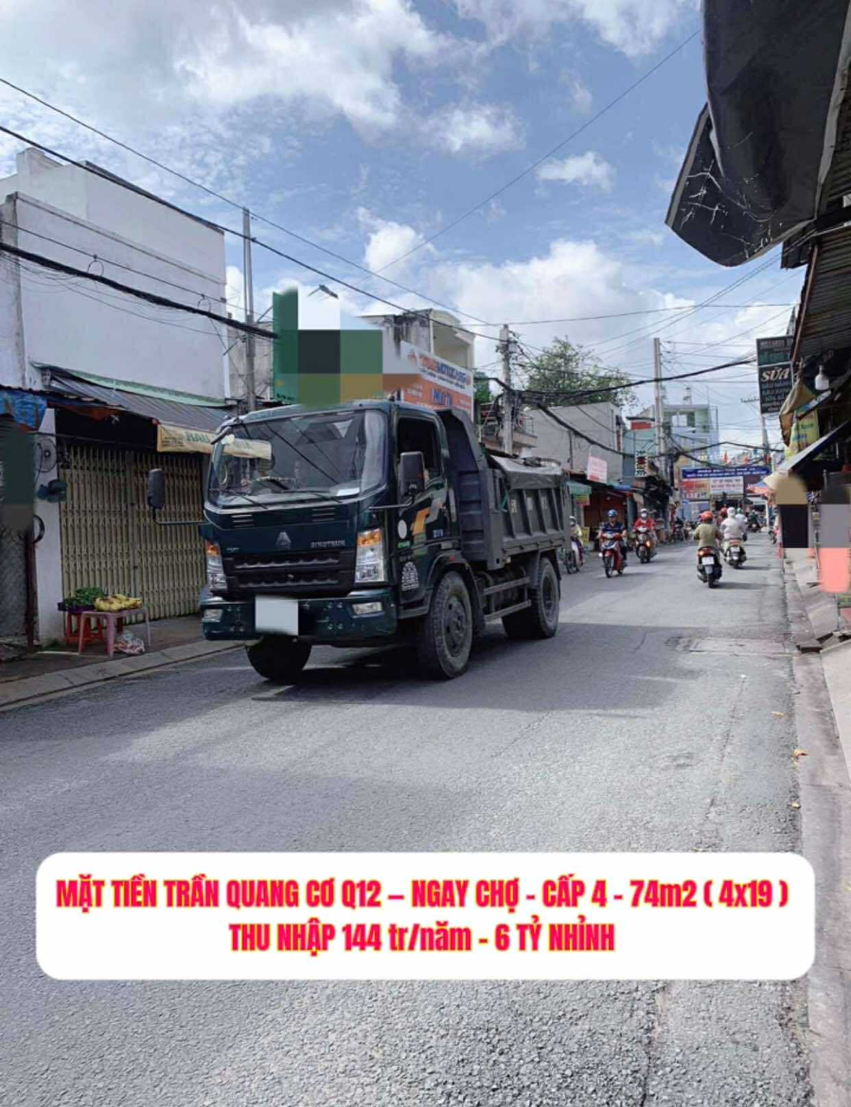 Nhà mặt tiền Trần Quang Cơ Q12 - ngay chợ- Cấp 4 (74m2) thu nhập 144 tr/năm- 6 tỷ nhỉnh 0932030061