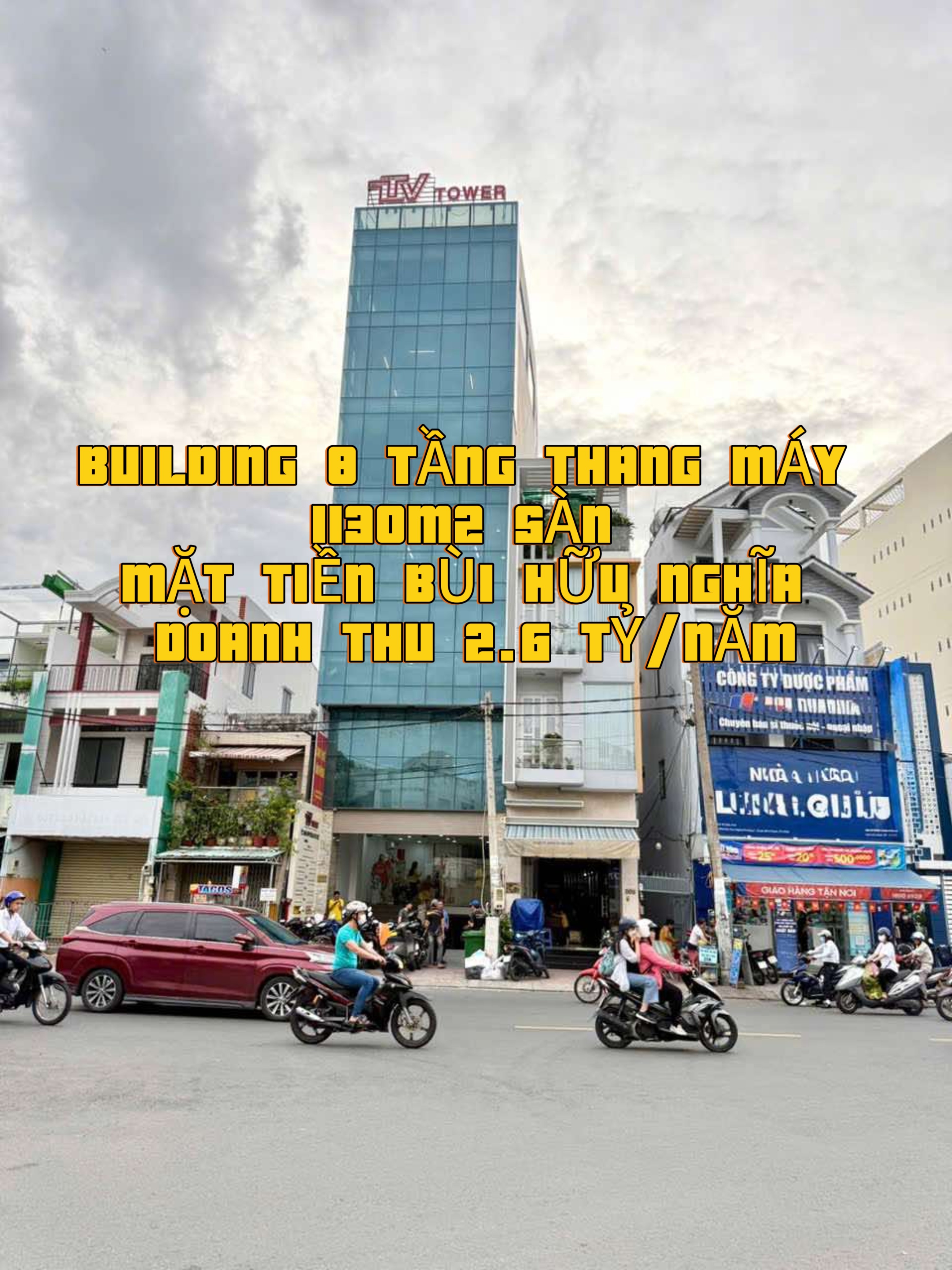 BUILDING 8 TẦNG THANG MÁY - 1130m2 SÀN MẶT TIỀN BÙI HỮU NGHĨA - DOANH THU 2.6 TỶ/NĂM