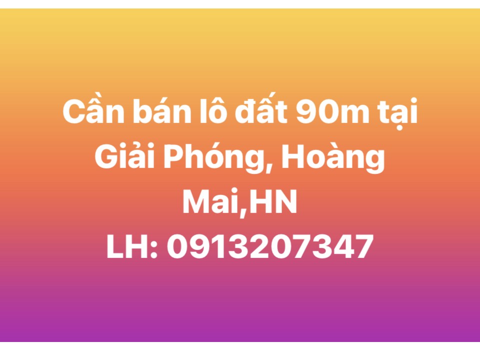 Chính chủ cần bán gấp lô đất 90m tại Giải Phóng, Hoàng Mai, Hà Nội